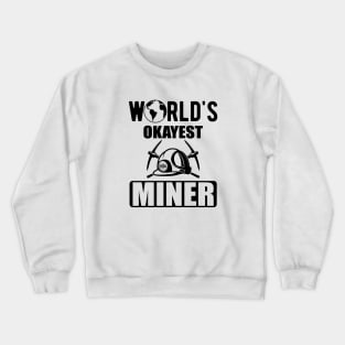 Miner - World's Okayest Miner Crewneck Sweatshirt